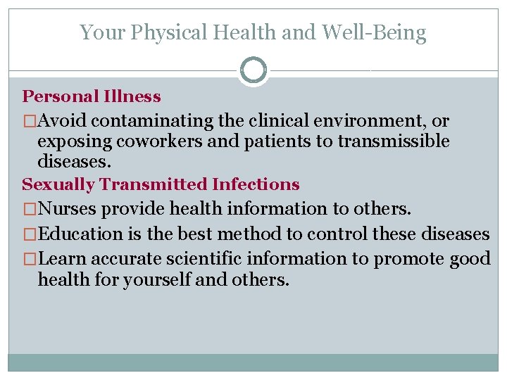 Your Physical Health and Well-Being Personal Illness �Avoid contaminating the clinical environment, or exposing