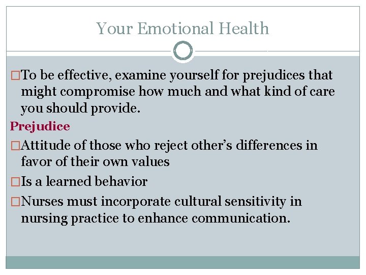 Your Emotional Health �To be effective, examine yourself for prejudices that might compromise how
