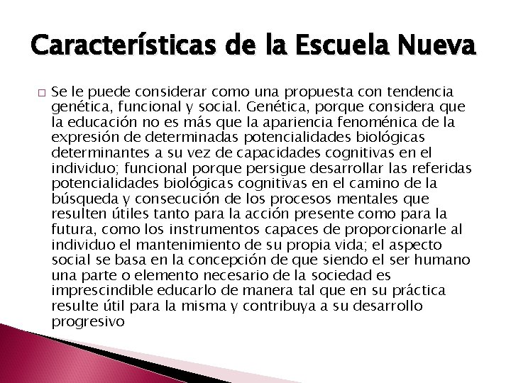 Características de la Escuela Nueva � Se le puede considerar como una propuesta con