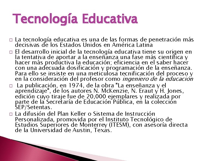 Tecnología Educativa � � La tecnología educativa es una de las formas de penetración