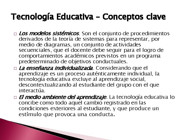 Tecnología Educativa – Conceptos clave � � � Los modelos sistémicos. Son el conjunto