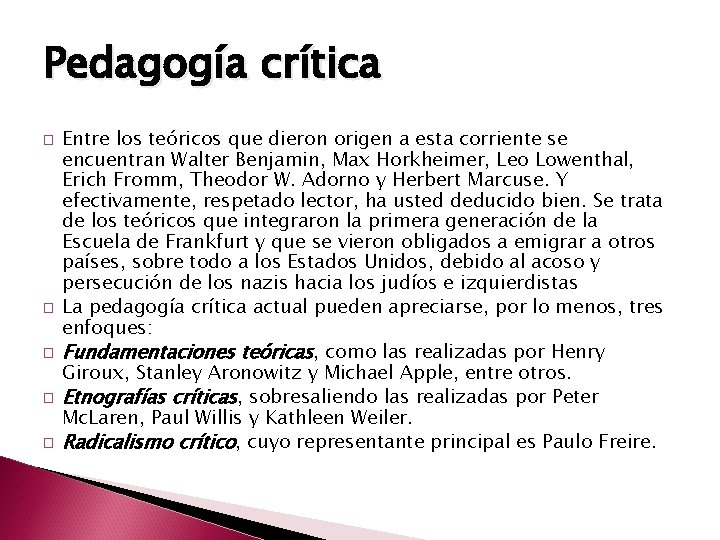 Pedagogía crítica � � � Entre los teóricos que dieron origen a esta corriente