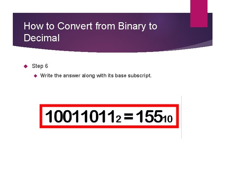 How to Convert from Binary to Decimal Step 6 Write the answer along with