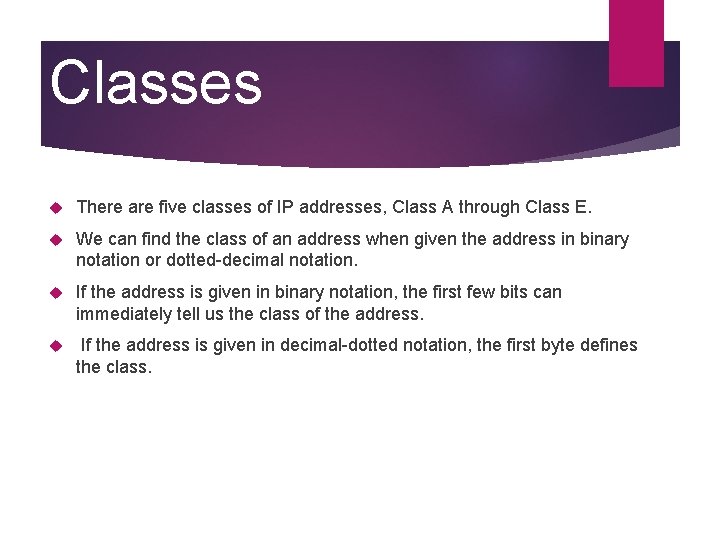 Classes There are five classes of IP addresses, Class A through Class E. We