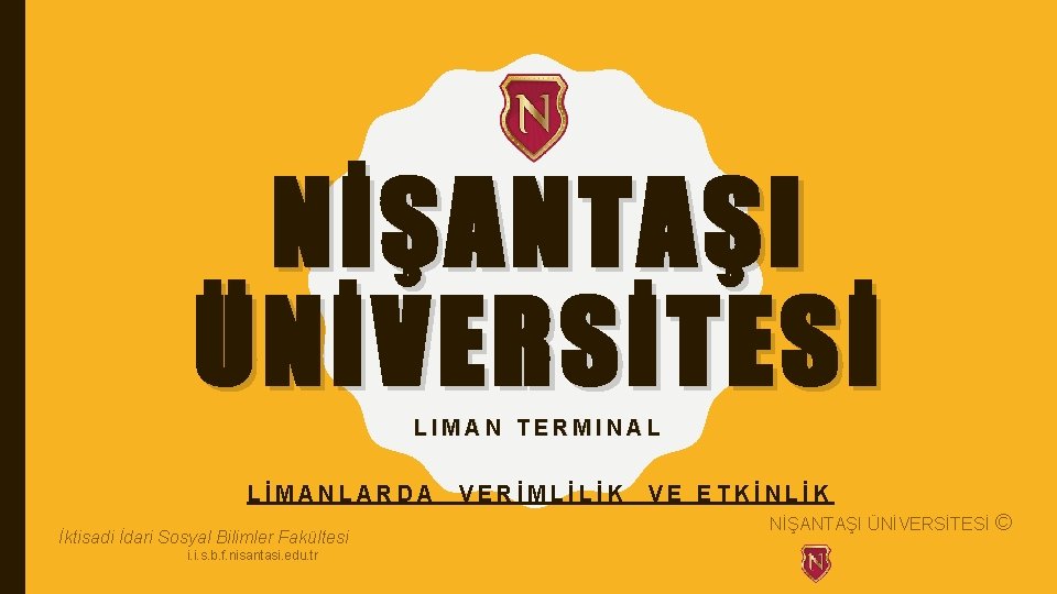 NİŞANTAŞI ÜNİVERSİTESİ LIMAN TERMINAL LİMANLARDA İktisadi İdari Sosyal Bilimler Fakültesi i. i. s. b.