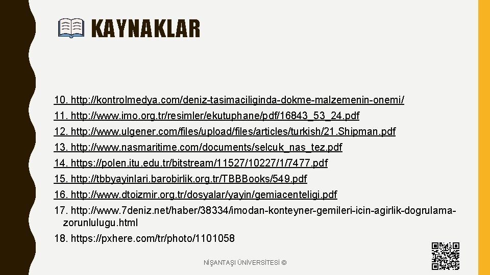 KAYNAKLAR 10. http: //kontrolmedya. com/deniz-tasimaciliginda-dokme-malzemenin-onemi/ 11. http: //www. imo. org. tr/resimler/ekutuphane/pdf/16843_53_24. pdf 12. http: