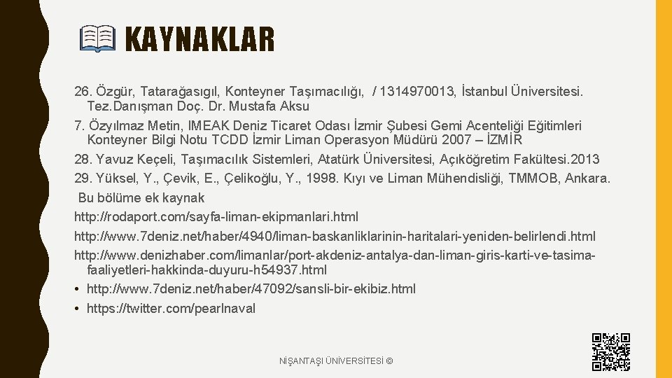 KAYNAKLAR 26. Özgür, Tatarağasıgıl, Konteyner Taşımacılığı, / 1314970013, İstanbul Üniversitesi. Tez. Danışman Doç. Dr.