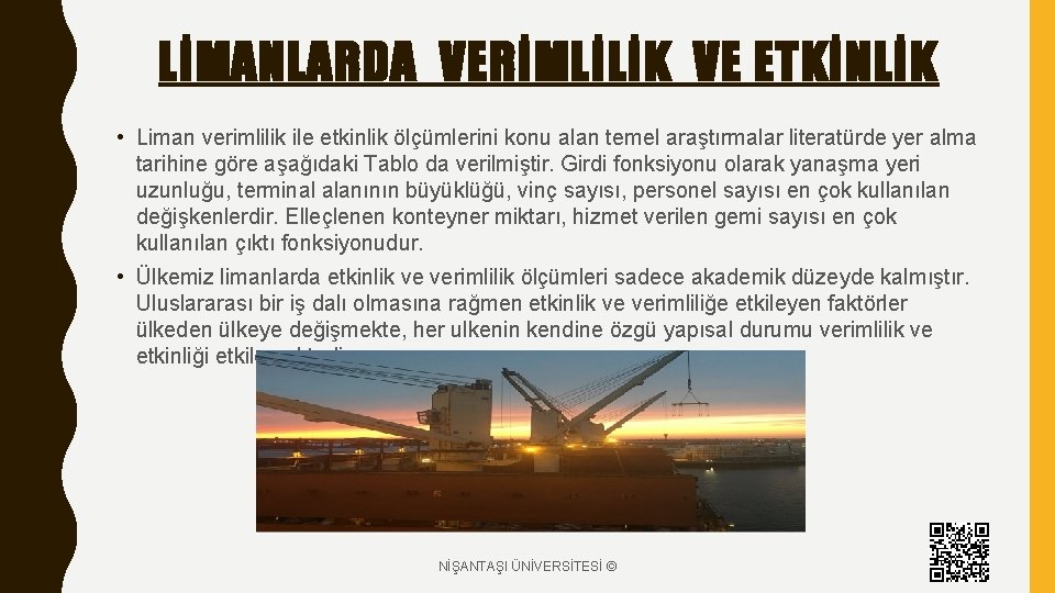 LİMANLARDA VERİMLİLİK VE ETKİNLİK • Liman verimlilik ile etkinlik ölçümlerini konu alan temel araştırmalar