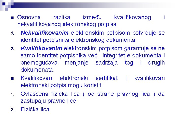 n 1. 2. Osnovna razlika između kvalifikovanog i nekvalifikovanog elektronskog potpisa Nekvalifikovanim elektronskim potpisom