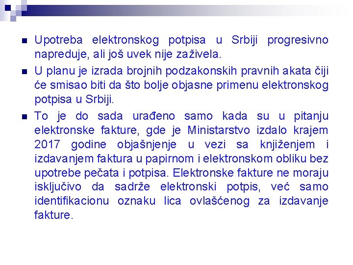 n n n Upotreba elektronskog potpisa u Srbiji progresivno napreduje, ali još uvek nije
