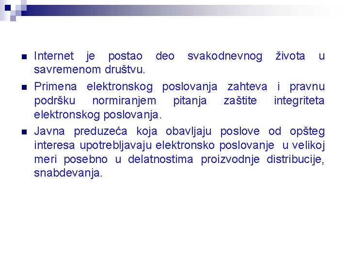 n n n Internet je postao deo svakodnevnog života u savremenom društvu. Primena elektronskog