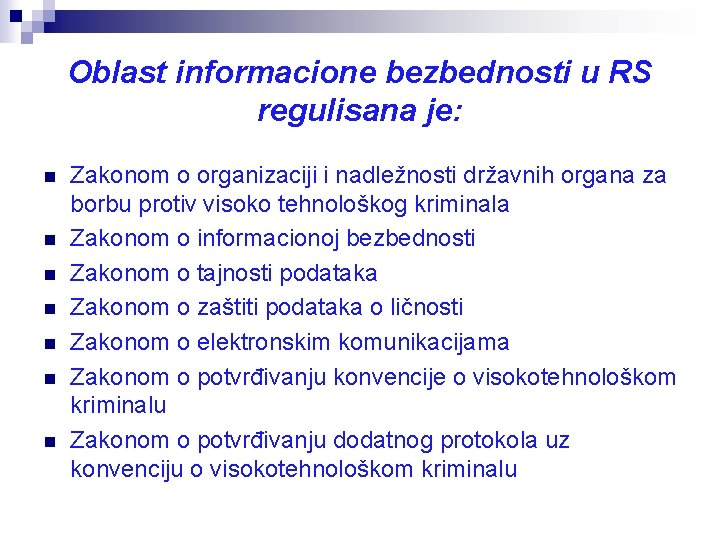 Oblast informacione bezbednosti u RS regulisana je: n n n n Zakonom o organizaciji