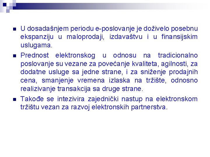 n n n U dosadašnjem periodu e-poslovanje je doživelo posebnu ekspanziju u maloprodaji, izdavaštvu