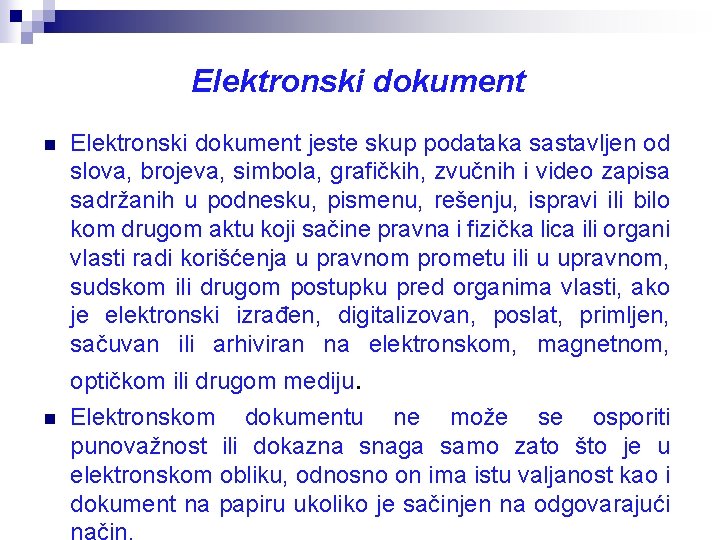 Elektronski dokument n Elektronski dokument jeste skup podataka sastavljen od slova, brojeva, simbola, grafičkih,