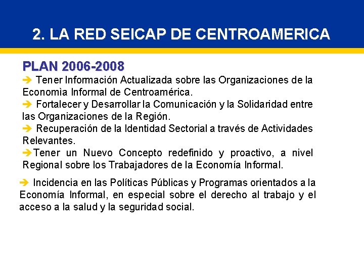 2. LA RED SEICAP DE CENTROAMERICA PLAN 2006 -2008 è Tener Información Actualizada sobre