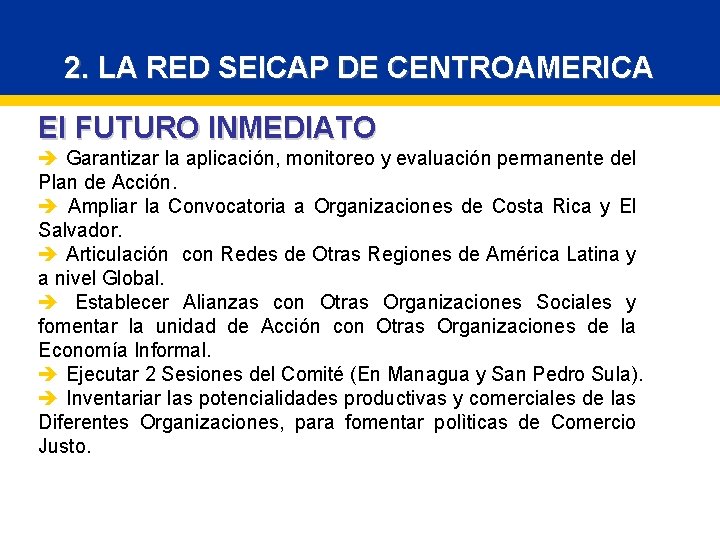 2. LA RED SEICAP DE CENTROAMERICA El FUTURO INMEDIATO è Garantizar la aplicación, monitoreo