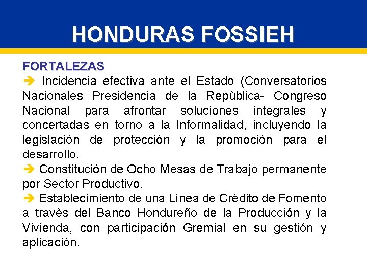 HONDURAS FOSSIEH FORTALEZAS è Incidencia efectiva ante el Estado (Conversatorios Nacionales Presidencia de la