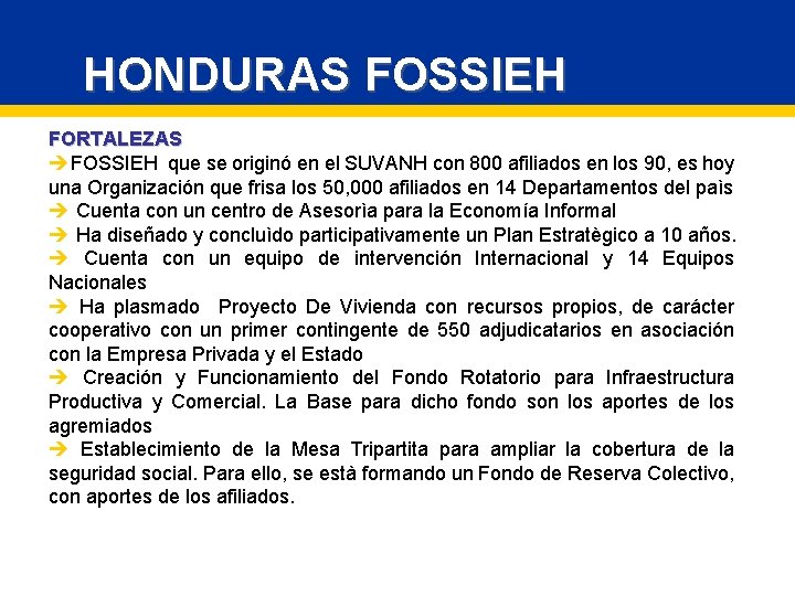 HONDURAS FOSSIEH FORTALEZAS èFOSSIEH que se originó en el SUVANH con 800 afiliados en