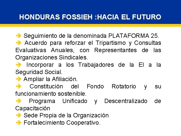 HONDURAS FOSSIEH : HACIA EL FUTURO è Seguimiento de la denominada PLATAFORMA 25. è