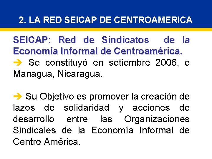 2. LA RED SEICAP DE CENTROAMERICA SEICAP: Red de Sindicatos de la Economía Informal