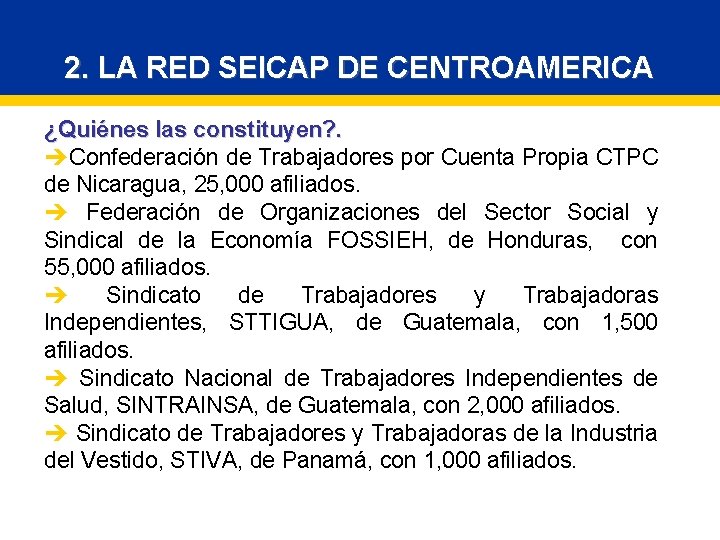2. LA RED SEICAP DE CENTROAMERICA ¿Quiénes las constituyen? . èConfederación de Trabajadores por