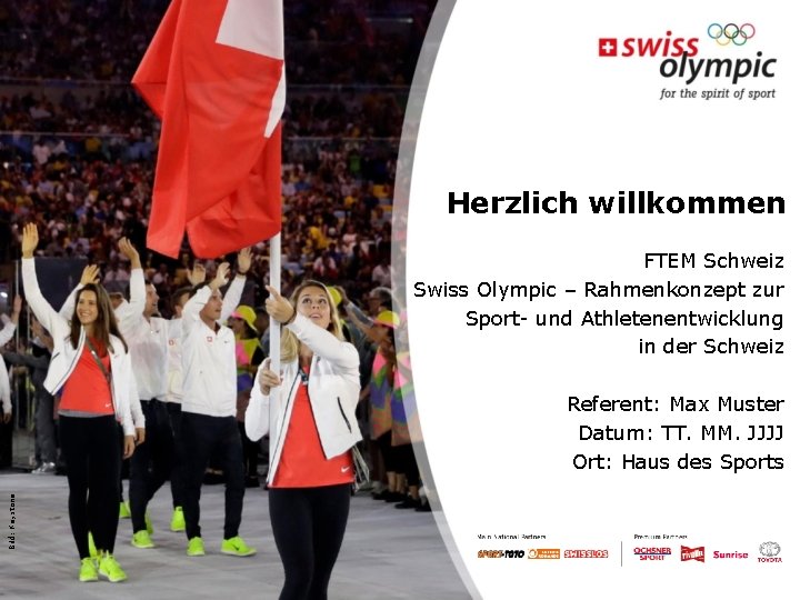 Herzlich willkommen FTEM Schweiz Swiss Olympic – Rahmenkonzept zur Sport und Athletenentwicklung in der