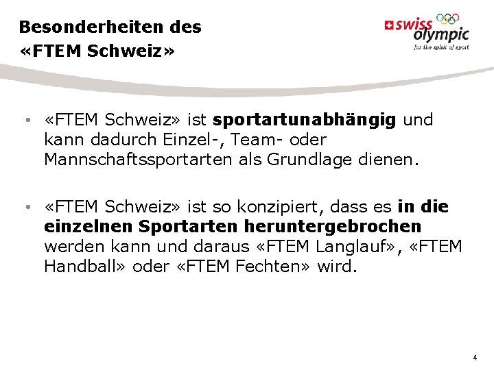 Besonderheiten des «FTEM Schweiz» • «FTEM Schweiz» ist sportartunabhängig und kann dadurch Einzel ,