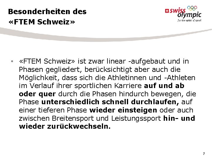 Besonderheiten des «FTEM Schweiz» • «FTEM Schweiz» ist zwar linear aufgebaut und in Phasen