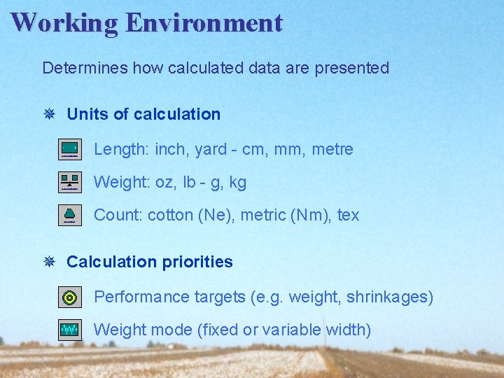 Working Environment Determines how calculated data are presented ¯ Units of calculation Length: inch, Working Environment Determines how calculated data are presented ¯ Units of calculation Length: inch,