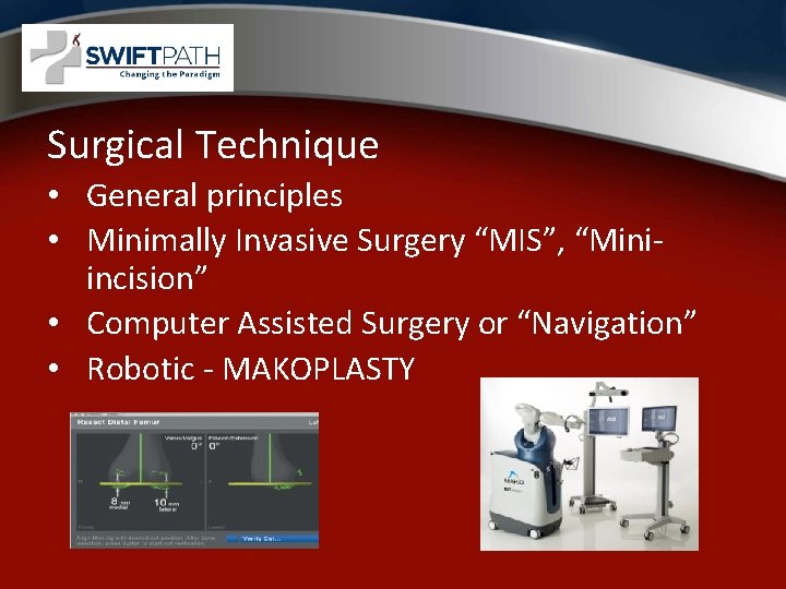 Surgical Technique • General principles • Minimally Invasive Surgery “MIS”, “Miniincision” • Computer Assisted