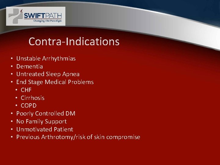 Contra-Indications • • Unstable Arrhythmias Dementia Untreated Sleep Apnea End Stage Medical Problems •