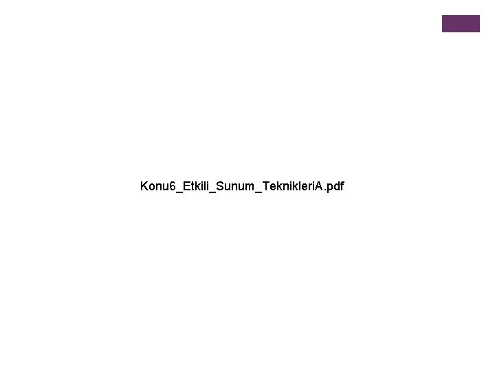 Konu 6_Etkili_Sunum_Teknikleri. A. pdf 