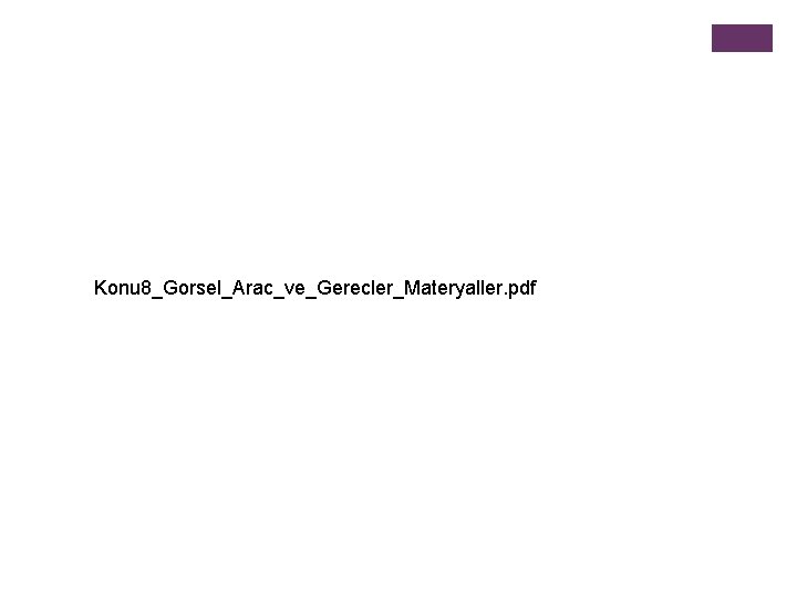 Konu 8_Gorsel_Arac_ve_Gerecler_Materyaller. pdf 