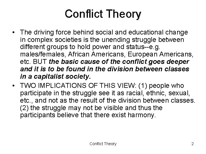 Conflict Theory • The driving force behind social and educational change in complex societies