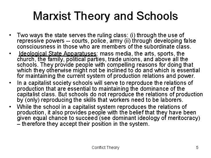 Marxist Theory and Schools • Two ways the state serves the ruling class: (i)