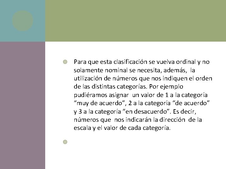  Para que esta clasificación se vuelva ordinal y no solamente nominal se necesita,