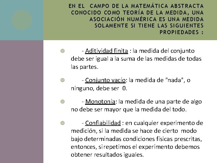 EN EL CAMPO DE LA MATEMÁTICA ABSTRACTA CONOCIDO COMO TEORÍA DE LA MEDIDA, UNA