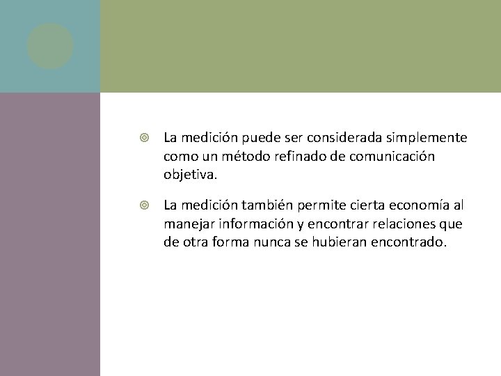  La medición puede ser considerada simplemente como un método refinado de comunicación objetiva.