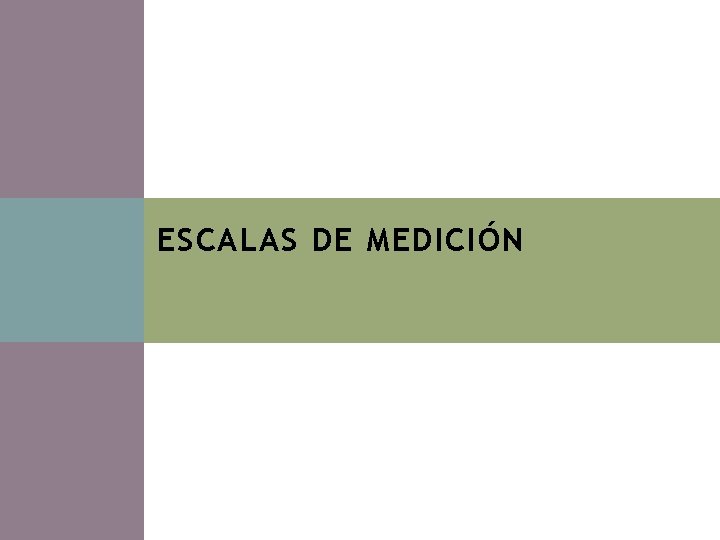 ESCALAS DE MEDICIÓN 