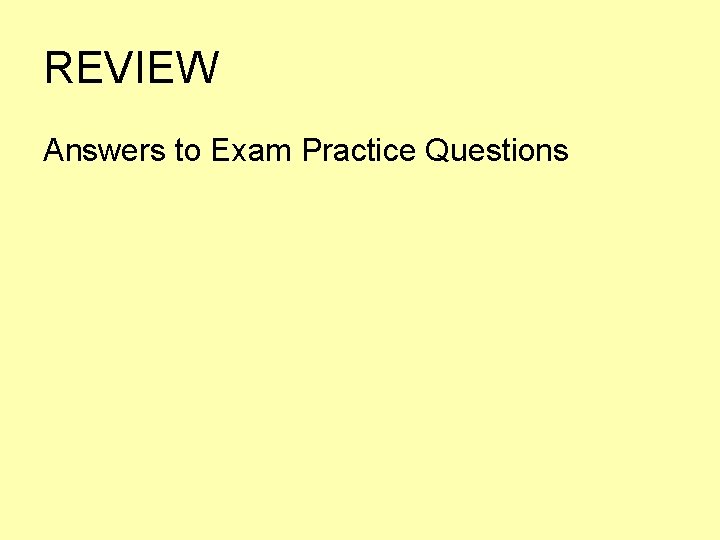 REVIEW Answers to Exam Practice Questions 