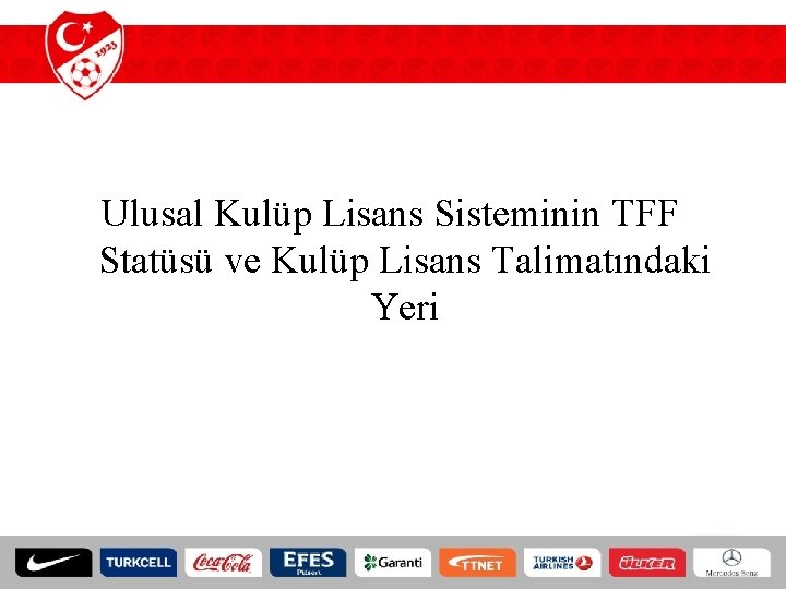 Ulusal Kulüp Lisans Sisteminin TFF Statüsü ve Kulüp Lisans Talimatındaki Yeri 