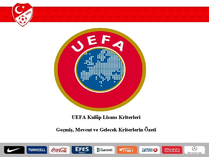 UEFA Kulüp Lisans Kriterleri Geçmiş, Mevcut ve Gelecek Kriterlerin Özeti 