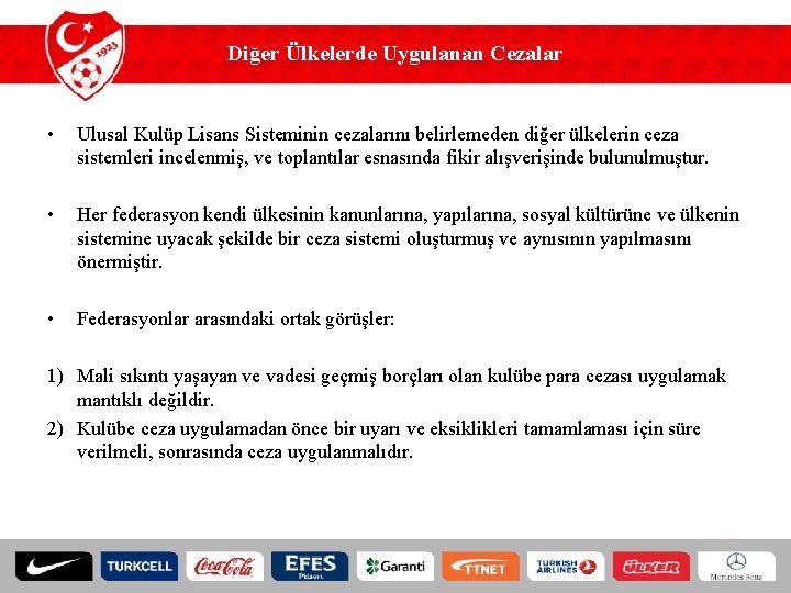 Diğer Ülkelerde Uygulanan Cezalar • Ulusal Kulüp Lisans Sisteminin cezalarını belirlemeden diğer ülkelerin ceza