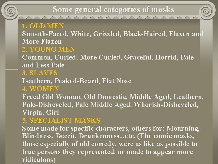 Some general categories of masks 1. OLD MEN Smooth-Faced, White, Grizzled, Black-Haired, Flaxen and