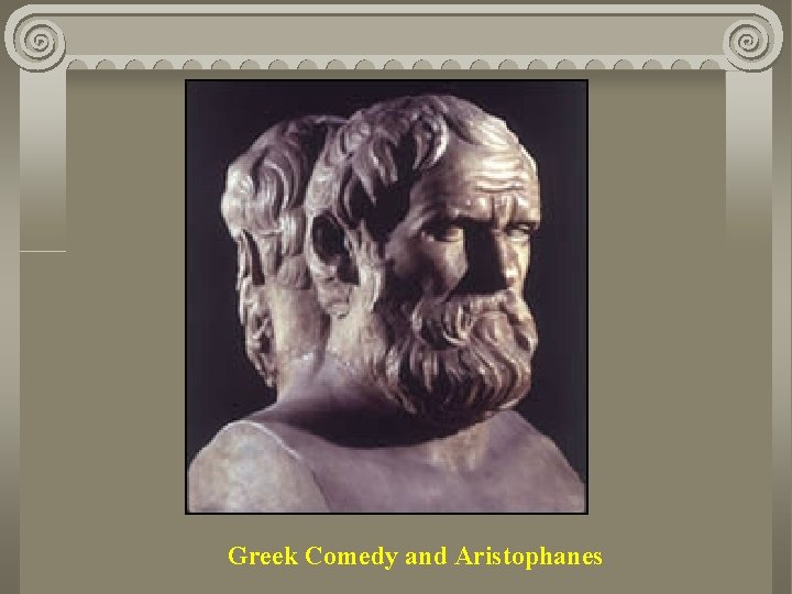 Greek Comedy and Aristophanes 