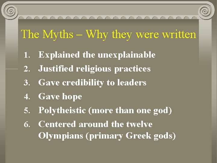The Myths – Why they were written 1. Explained the unexplainable 2. Justified religious