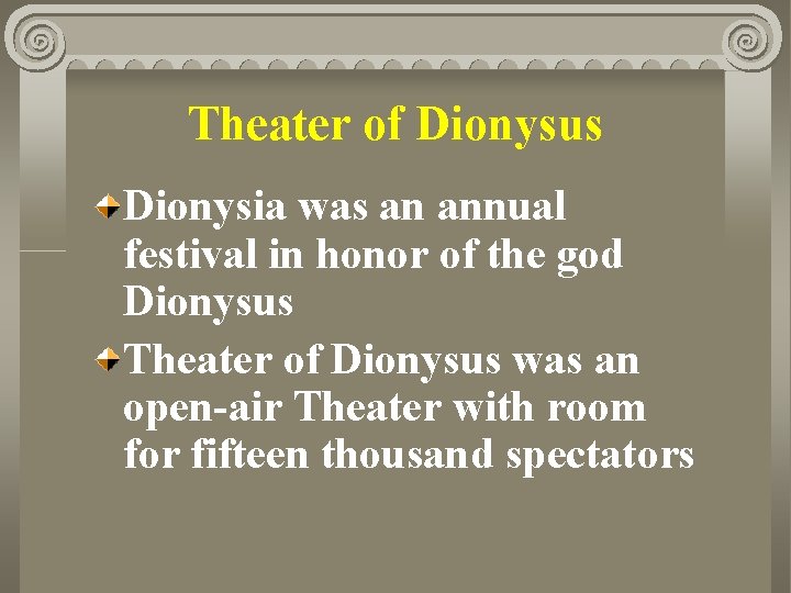 Theater of Dionysus Dionysia was an annual festival in honor of the god Dionysus