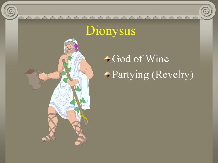 Dionysus God of Wine Partying (Revelry) 