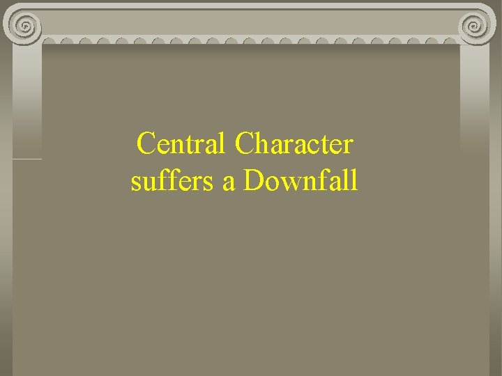 Central Character suffers a Downfall 