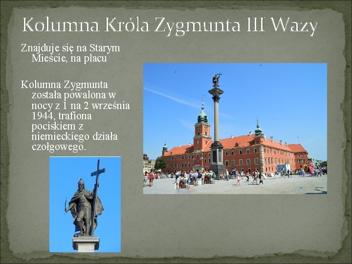 Kolumna Króla Zygmunta III Wazy Znajduje się na Starym Mieście, na placu Kolumna Zygmunta